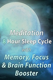 Meditation 8 Hour Sleep Cycle with Memory, Focus, and Brain Function Booster