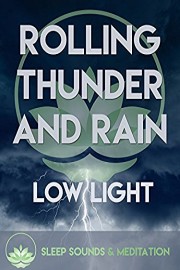 Rolling Thunder and Rain - Low Light Sleep Sounds & Meditation