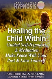 Healing the Child Within Guided Self Hypnosis & Meditation, Make Peace With Your Past & Love Yourself