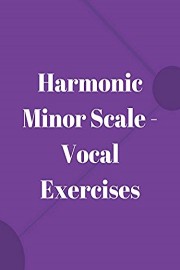 Harmonic Minor Scale - Vocal Exercises