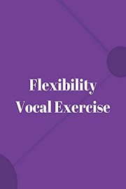 Flexibility Vocal Exercise