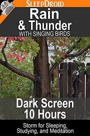 Rain and Thunder with Singing Birds: Dark Screen 10 hours Storm for Sleeping, Studying, and Meditation