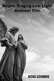 Angels Singing Low Light Ambient Film