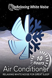 Air Conditioner 10 Hours - Relaxing White Noise For Great Sleep - Relaxing White Noise