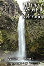 Ultimate Waterfall Relaxation Ambient Video for Sleep and Meditation