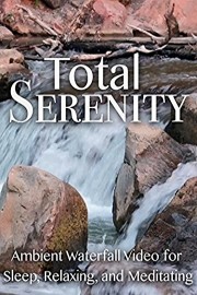 Total Serenity Ambient Waterfall Video for Sleep, Relaxing, and Meditating