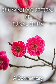 The Barefoot Doctors of Rural China A Documentary