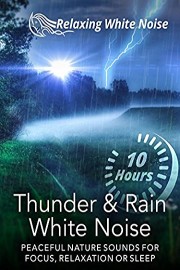 Thunder and Rain White Noise 10 Hours - Peaceful Nature Sounds for Focus, Relaxation or Sleep