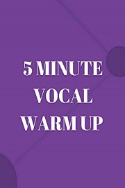 5 Minute Vocal Warm up