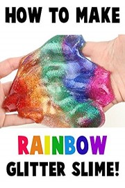 How to Make Rainbow Glitter Slime!