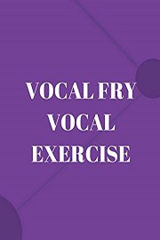 Vocal Fry Vocal Exercise