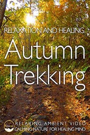 soothing relaxation autumn trekking relaxing ambient video calming nature for stress relief