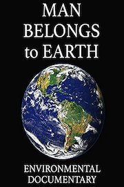 Man Belongs to Earth: Environmental Documentary