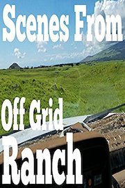 Scenes From Off Grid Ranch