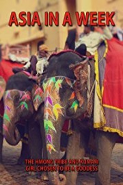 Asia in a Week - the Hmong Tribe and Kumari, a Girl Chosen to be a Goddess