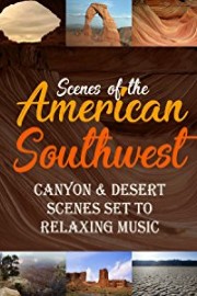 Scenes of American Southwest - Canyon & Desert Scenes set to Relaxing music