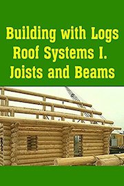 Building with Logs Roof Systems I Joists and Beams