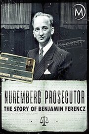 Nuremberg Prosecutor: The Story of Benjamin Ferencz