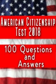 American Citizenship Test 2018 - 100 Questions and Answers