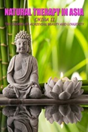 Natural Therapy in Asia - China II : The Dreams of Achieving Beauty and Longevity