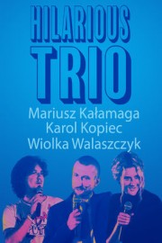Mariusz Kalamaga, Karol Kopiec, Wiolka Walaszczyk Hilarious Trio