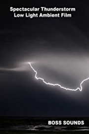 Spectacular Thunderstorm Low Light Ambient Film