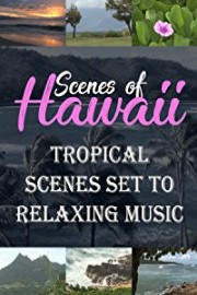 Scenes of Hawaii: Tropical Scenes set to Relaxing music