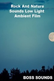 Rock And Nature Sounds Low Light Ambient Film