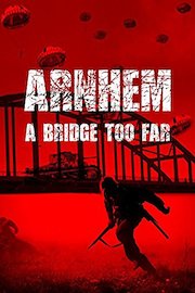 Arnhem: A Bridge Too Far