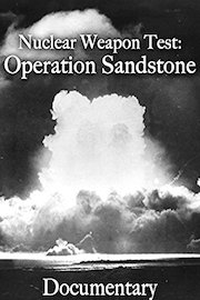 Nuclear Weapon Test: Operation Sandstone Documentary