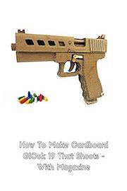 How To Make Cardboard Gl0ck 19 That Shoots - With Magazine