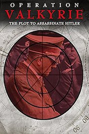 Operation Valkyrie: The Plot to Assassinate Hitler