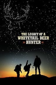 The Legacy of a Whitetail Deer Hunter