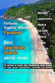 Fantastic Tropical Island Paradise - Best Seychelles Islands Aerial Views - Seychelles from the Air