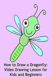 How to Draw a Dragonfly: Video Drawing Lesson for Kids and Beginners