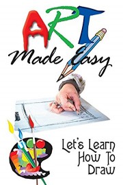Art Made Easy: Let's Learn How To Draw