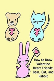 How to Draw Valentine Heart Friends: Bear, Cat, and Rabbit