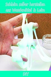 Schleim selber herstellen aus Waschmittel & Leim - DIY
