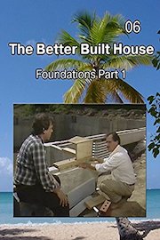 The Better Built House 06 Foundations