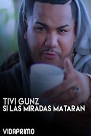 Tivi Gunz - Si Las Miradas Mataran