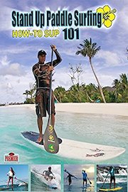 How-To SUP 101 Stand Up Paddle Surfing