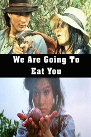 We Are Going to Eat You