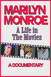 Marilyn Monroe: A Life in the Movies
