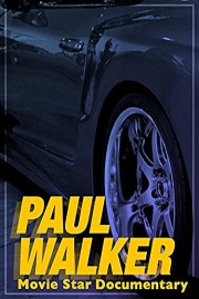 Paul Walker Movie Star Documentary
