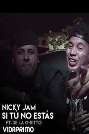 Nicky Jam - Si Tu No Estas ft. De la Ghetto