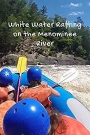 White Water Rafting on the Menominee River