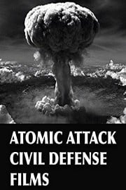 Atomic Attack Civil Defense Films