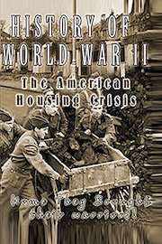 History of World War II - The American Housing Crisis - Home they brought their warriors!