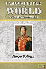 Famous People of the World - Famous Revolutionaries - Simon Bolivar