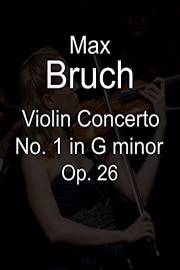 Max Bruch Violin Concerto No. 1 in G minor, Op. 26